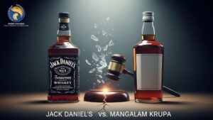 Jack Daniel’s vs. Mangalam Krupa: A Trademark Registration Dispute in India