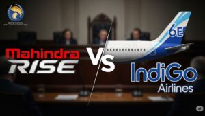“The Trademark Battle Between Mahindra and Indigo Airlines: A Case of Intellectual Property Disputes”