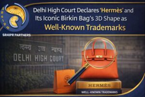 Delhi High Court Declares ‘Hermès’ and Its Iconic Birkin Bag’s 3D Shape as Well-Known Trademarks.